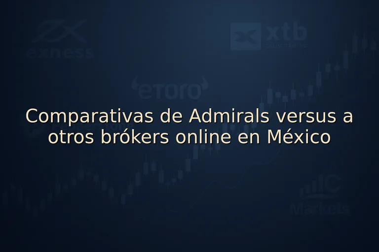 Comparativas de Admirals versus a otros brókers online en México