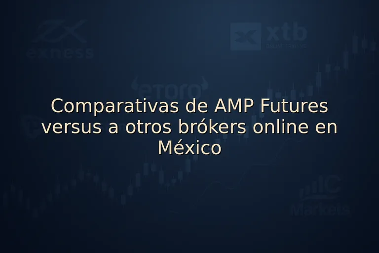 Comparativas de AMP Futures versus a otros brókers online en México