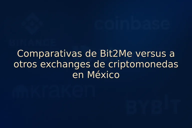 Comparativas de Bit2Me versus a otros exchanges de criptomonedas en México