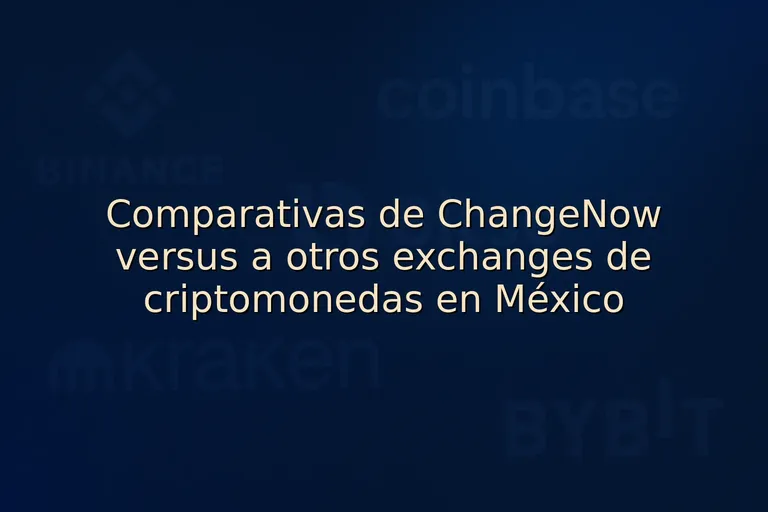 Comparativas de ChangeNow versus a otros exchanges de criptomonedas en México