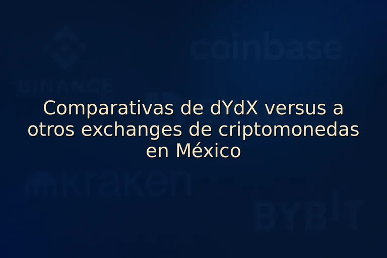 Comparativas de dYdX versus a otros exchanges de criptomonedas en México