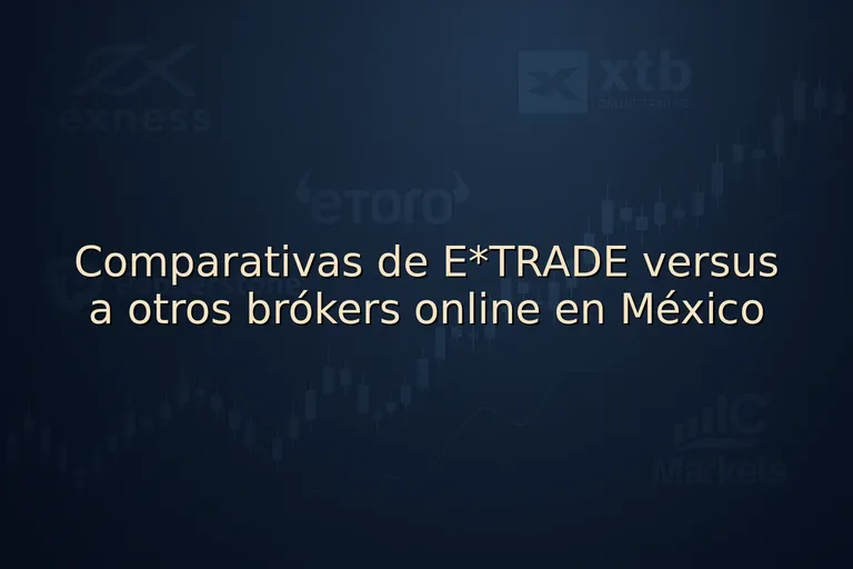 Comparativas de E*TRADE versus a otros brókers online en México