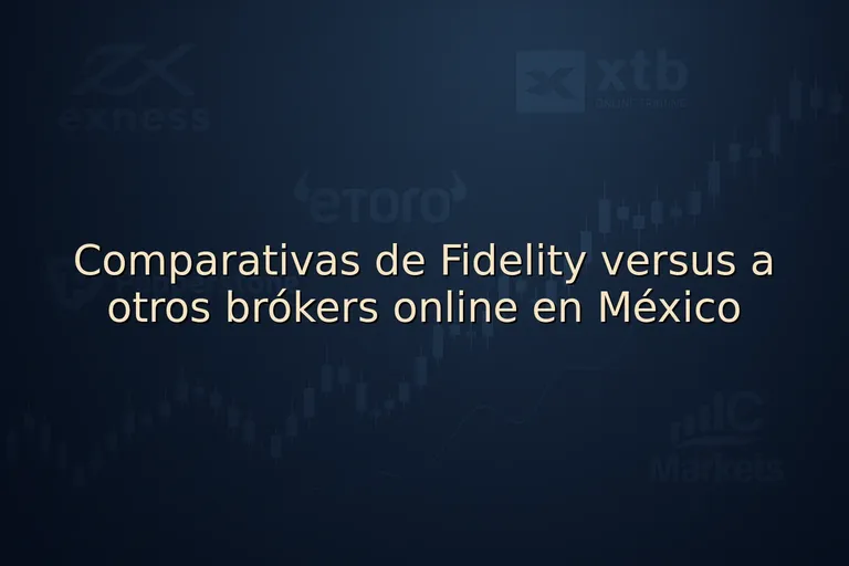 Comparativas de Fidelity versus a otros brókers online en México