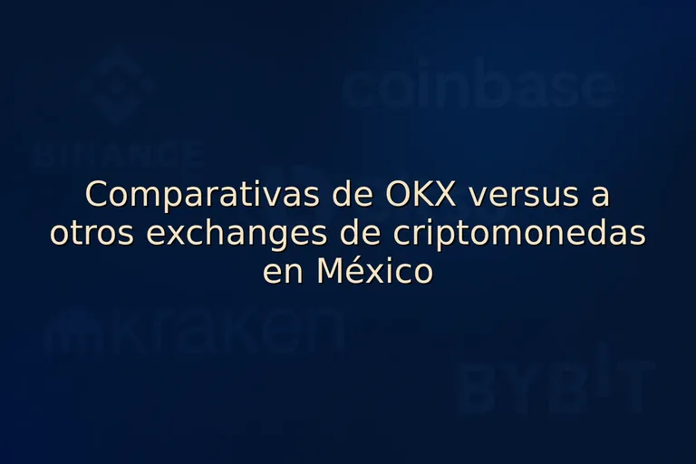 Comparativas de OKX versus a otros exchanges de criptomonedas en México