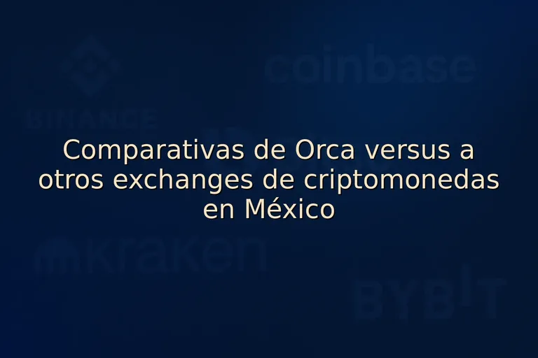Comparativas de Orca versus a otros exchanges de criptomonedas en México