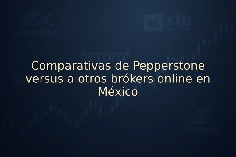 Comparativas de Pepperstone versus a otros brókers online en México