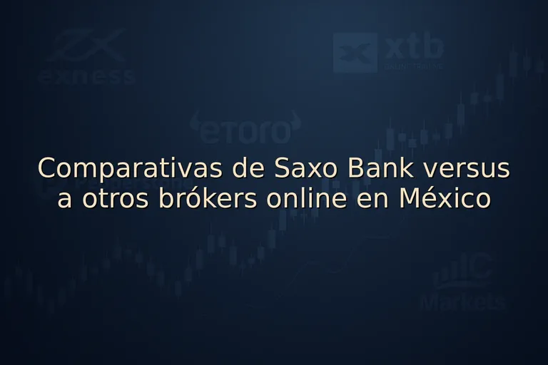 Comparativas de Saxo Bank versus a otros brókers online en México