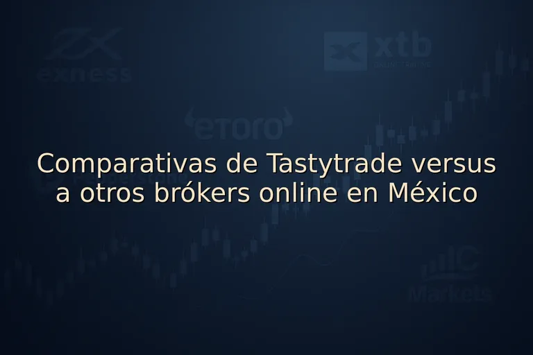 Comparativas de Tastytrade versus a otros brókers online en México