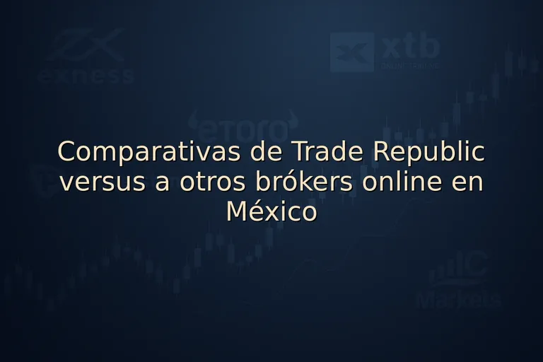 Comparativas de Trade Republic versus a otros brókers online en México