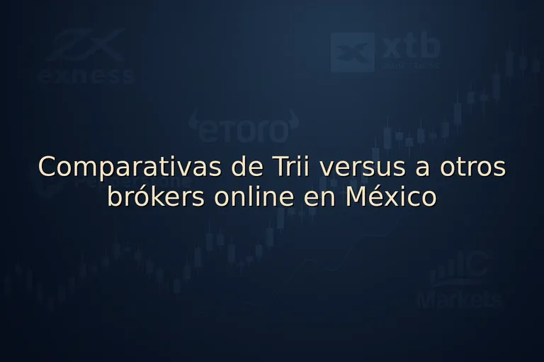 Comparativas de Trii versus a otros brókers online en México